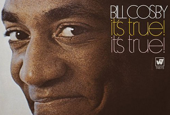 Bill Cosby Its True Its True